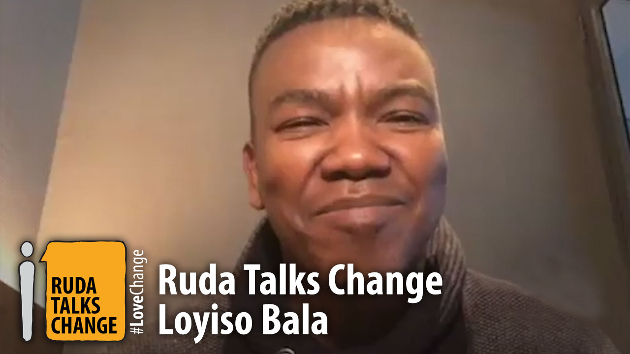 Ruda Talks Change_Loyiso Bala