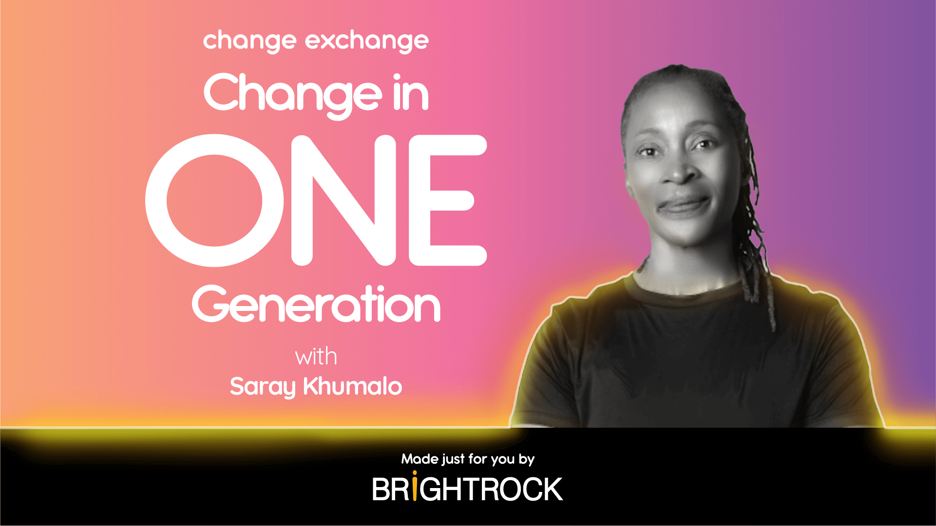 Change in One Generation with Saray Khumalo
